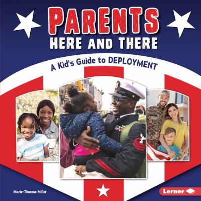 Parents here and there : a kid's guide to deployment /