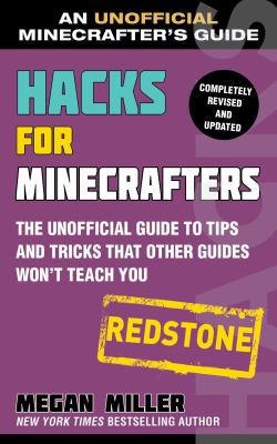 Hacks for Minecrafters : Redstone : the unofficial guide to tips and tricks that other guides won't teach you /