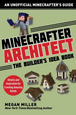 Minecrafter architect : the builder's idea book /