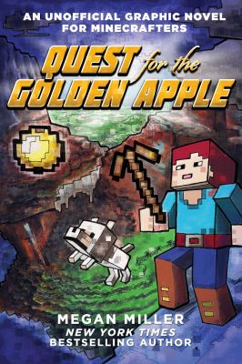 Quest for the golden apple : an unofficial graphic novel for Minecrafters /