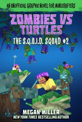 The S.Q.U.I.D. squad. #2, Zombies vs. turtles : an unofficial graphic novel for Minecrafters /