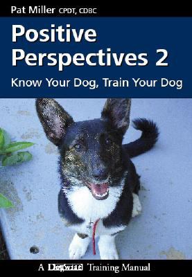 Positive perspectives 2 : know your dog, train your dog /