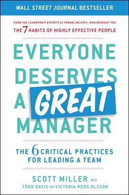 Everyone deserves a great manager : the 6 critical practices for leading a team /