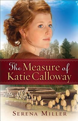 The measure of Katie Calloway : a novel /