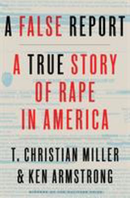 A false report : a true story of rape in America /