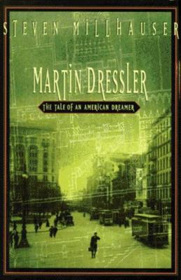 Martin Dressler : the tale of an American dreamer /