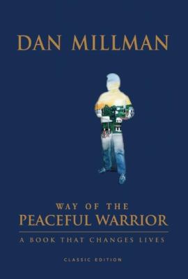 Way of the peaceful warrior : a book that changes lives /