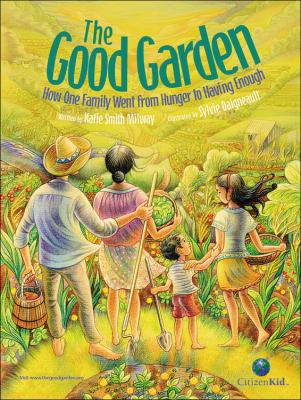 The good garden : how one family went from hunger to having enough /