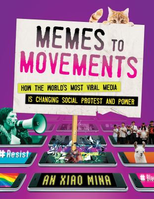 Memes to movements : how the world's most viral media is changing social protest and power /