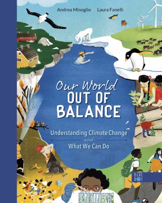Our world out of balance : understanding climate change and what we can do /
