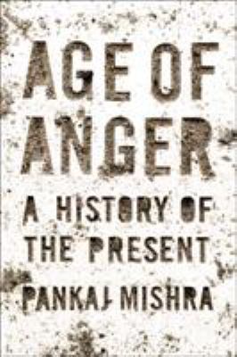 Age of anger : a history of the present /