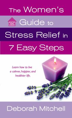 The women's guide to stress relief in 7 easy steps /