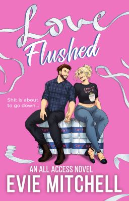 Love flushed [ebook] : All access series, book 2.