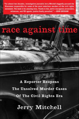 Race against time : a reporter reopens the unsolved murder cases of the civil rights era /