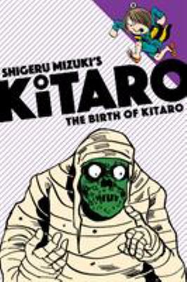 Shigeru Mizuki's Kitaro : the birth of Kitaro /