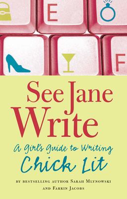 See Jane write : a girl's guide to writing chick lit /