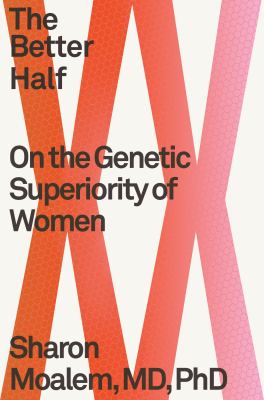 The better half : on the genetic superiority of women /