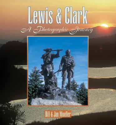 Lewis & Clark : a photographic journey /
