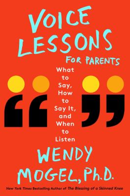 Voice lessons for parents : what to say, how to say it, and when to listen /