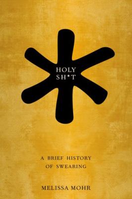 Holy shit : a brief history of swearing /