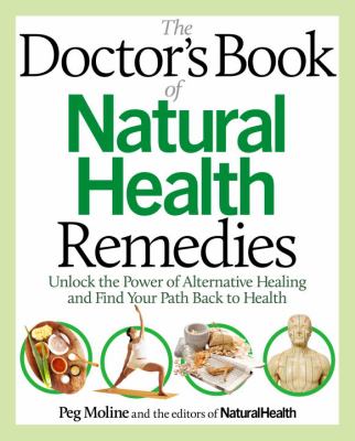 The doctor's book of natural health remedies : unlock the power of alternative healing and find your path back to health /