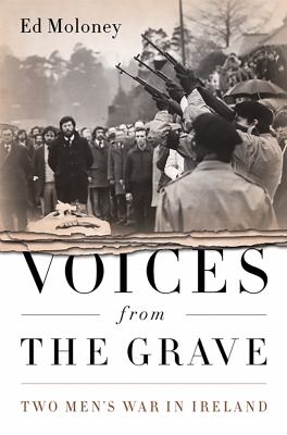 Voices from the grave : two men's war in Ireland /