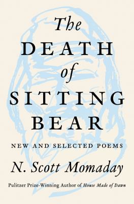 The death of Sitting Bear : new and selected poems /
