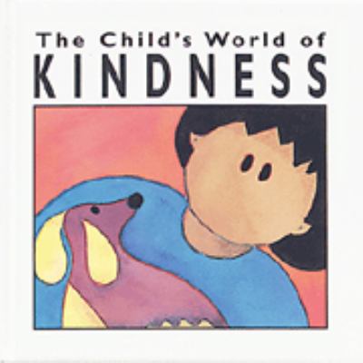The child's world of kindness /