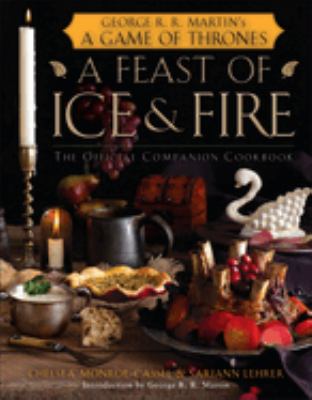 A feast of ice and fire : the official companion cookbook to a game of thrones /
