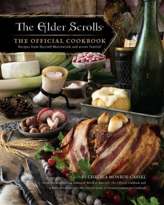 The Elder Scrolls : the official cookbook : recipes from Skyrim, Morrowind, and across Tamriel /