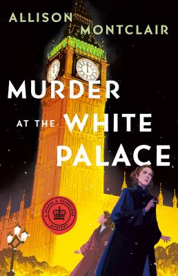 Murder at the White Palace / Allison Montclair.