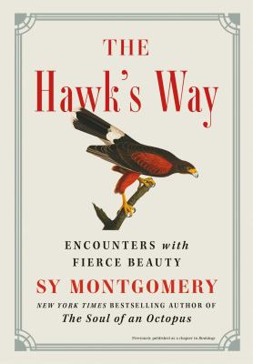 The hawk's way : encounters with fierce beauty /