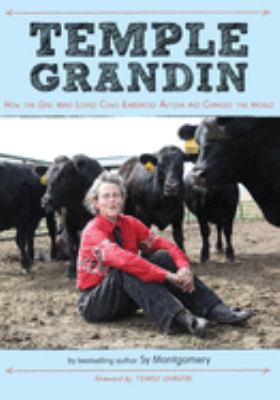 Temple Grandin : how the girl who loved cows embraced autism and changed the world /