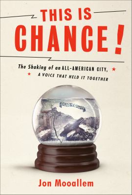This is Chance! : the shaking of an all-American city, a voice that held it together /