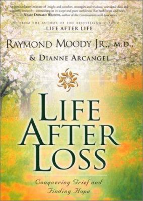 Life after loss : conquering grief and finding hope /