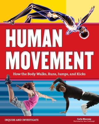 Human movement : how the body walks, runs, jumps, and kicks /