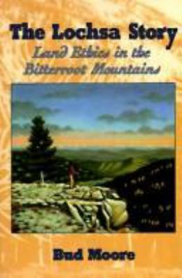 The Lochsa story : land ethics in the Bitterroot Mountains /