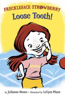 Freckleface Strawberry : loose tooth! /
