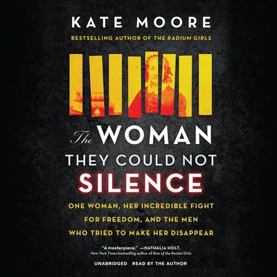 The woman they could not silence [compact disc, unabridged] : one woman, her incredible fight for freedom, and the men who tried to make her disappear /