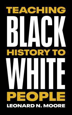 Teaching Black history to white people /