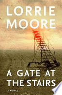 A gate at the stairs : a novel /