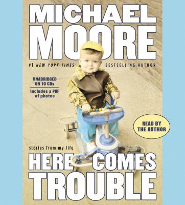 Here comes trouble [compact disc, unabridged] : stories from my life /