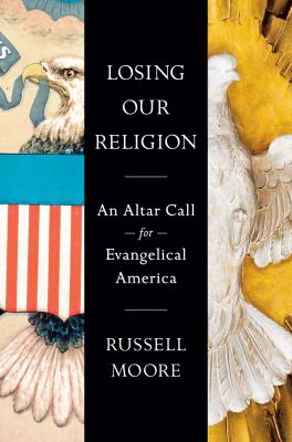 Losing our religion : an altar call for evangelical America /