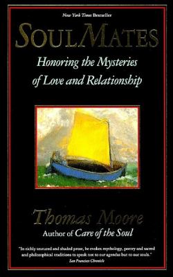 Soul mates : honoring the mysteries of love and relationship /