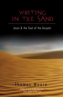 Writing in the sand : Jesus and the soul of the Gospels /