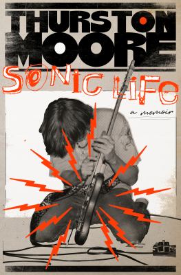 Sonic life : a memoir /