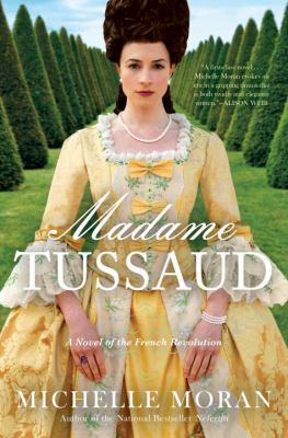 Madame Tussaud : a novel of the French revolution /