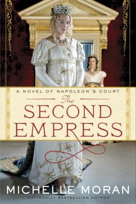 The second empress : a novel of Napoleon's court /