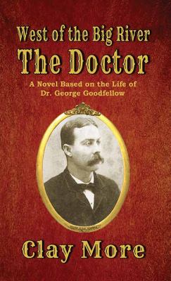 The doctor : [large type] a novel based on the life of Dr. George Goodfellow /
