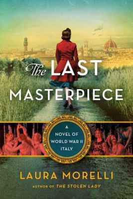 The last masterpiece : a novel of World War II Italy /